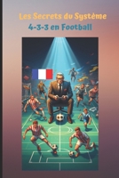 Les Secrets du Système 4-3-3 en Football (French Edition) B0DPCBDGGG Book Cover