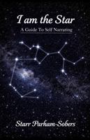 I Am The Star: A Guide To Self Narrating B0GPN9SNR2 Book Cover