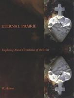 Eternal Prairie: Exploring Rural Cemeteries of the West 1894004337 Book Cover