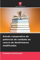 Estudo comparativo do potencial de combate ao cancro de dendrímeros modificados 6209123481 Book Cover