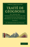 Traité De Géognosie: Ou Exposé Des Connaissances Actuelles Sur La Constitution Physique Et Minérale Du Globe Terrestre, Volume 1 1108029701 Book Cover