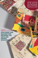 Discourse and Disjuncture Between the Arts and Higher Education 1137561955 Book Cover