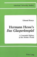 Hermann Hesse's Das Glasperlenspiel: A Concealed Defense of the Mother World 0820400297 Book Cover