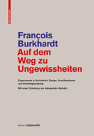 Auf Dem Weg Zu Ungewissheiten: Experimente in Architektur, Design, Kunsthandwerk Und Umweltgestaltung Mit Einer Einleitung Von Alessandro Mendini 3035611238 Book Cover