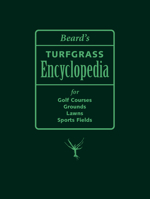Beard's Turfgrass Encyclopedia For Golf Courses, Grounds, Lawns, Sports Fields 0870137042 Book Cover