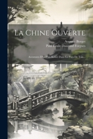 La Chine Ouverte: Aventures D'un Fan-koueï Dans Le Pays De Tsin... 1022637800 Book Cover