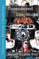 Uncensored Snapshots (Chestnut Review Chapbooks) 1965158161 Book Cover