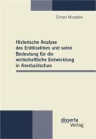Historische Analyse Des Erd Lsektors Und Seine Bedeutung Fur Die Wirtschaftliche Entwicklung in Aserbaidschan 3954250144 Book Cover