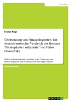 Übersetzung von Phraseologismen. Ein deutsch-russischer Vergleich des Romans Prestuplenie i nakazanie von Fёdor Dostoevskij: Welche ... können sie bewältigt werden? 3346758249 Book Cover