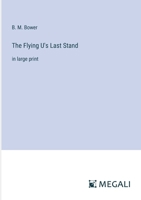 The Flying U's Last Stand: in large print 3387012837 Book Cover