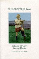 The Crofting Way: Katharine Stewart's Country Diaries 187364499X Book Cover