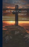 The Way Called Heresy 1022174584 Book Cover
