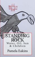 Standing Rock: Water, Oil, Sun and Children 1974643522 Book Cover