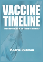 VACCINE TIMELINE: From Variolation to the Future of Immunity B0FD8YWMKK Book Cover
