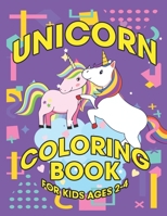 Unicorn Coloring Book for Kids Ages 2-4: Funny Unicorns Magical Rainbow 1695617541 Book Cover