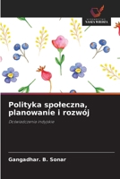 Polityka spoleczna, planowanie i rozwój: Doswiadczenia indyjskie (Polish Edition) 6208718503 Book Cover
