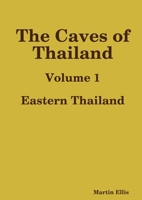 The Caves of Eastern Thailand 0244933421 Book Cover