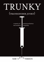 TRUNKY (transgender junky): A Memoir of Institutionalization & Southern Hospitality 0986084492 Book Cover