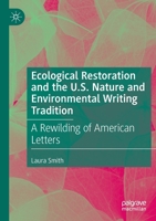 Ecological Restoration and the U.S. Nature and Environmental Writing Tradition: A Rewilding of American Letters 3030861503 Book Cover