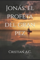 Jonás: el profeta del gran pez (Spanish Edition) B0GFKC37N7 Book Cover