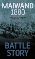 Battle Story: Maiwand 1880 0752479377 Book Cover