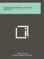 College Classroom, Campus, and You 1258316617 Book Cover