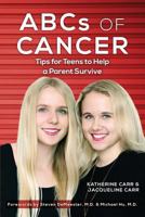 ABCs of CANCER: Tips for Teens to Help a Parent Survive 0996488243 Book Cover