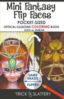 Mini Fantasy Flip Faces: Pocket-Sized Optical Illusions Coloring Book 0993866948 Book Cover