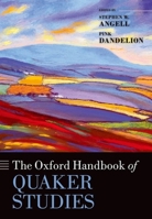 The Oxford Handbook of Quaker Studies 0198744986 Book Cover