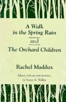 A Walk in the Spring Rain, and the Orchard Children (Rachel Maddux Series, Vol 3) 087049757X Book Cover