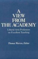 A View from the Academy: Liberal Arts Professors on Excellent Teaching 0819186686 Book Cover