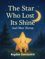The Star Who Lost Its Shine and Other Stories 1836579365 Book Cover