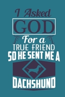 I asked god for a true friend so he sent me a dachshund: Notebook Blank Lined 6 x 9 inch @ 100 pages 1706347634 Book Cover