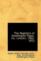 The Registers of Doddington-Pigot, Co. Lincoln. 1562-1812 1014171210 Book Cover
