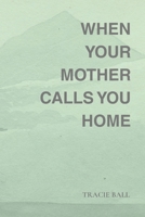 When Your Mother Calls You Home B0FM8NS6CK Book Cover
