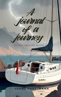 A Journal Of A Journey: To Find Answers In Life 1326696947 Book Cover