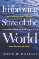 The Improving State of the World: Why We're Living Longer, Healthier, More Comfortable Lives on a Cleaner Planet 1930865996 Book Cover