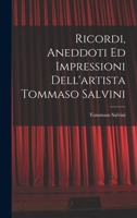 Ricordi, Aneddoti Ed Impressioni Dell'artista Tommaso Salvini 101711742X Book Cover