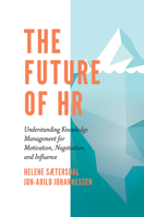 The Future of HR: Understanding Knowledge Management for Motivation, Negotiation, and Influence 1838671803 Book Cover