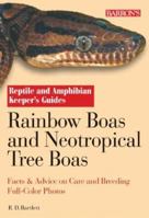 Rainbow Boas and Neotropical Tree Boas (Reptile and Amphibian Keeper's Guide) 0764126865 Book Cover