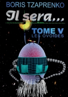 Il sera... 5: Les ovo?des 2322402478 Book Cover
