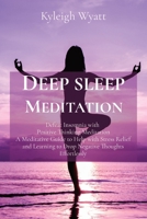 Deep Sleep Meditation: Defeat Insomnia with Positive Thinking Meditation A Meditative Guide to Help with Stress Relief and Learning to Drop Negative Thoughts Effortlessly 1801766428 Book Cover