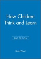 How Children Think and Learn (Understanding Children's Worlds) 0631161392 Book Cover