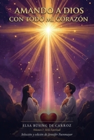 Amando a Dios con todo mi corazón: Volumen I · Serie Espiritual (Spanish Edition) B0H9LGGGY4 Book Cover