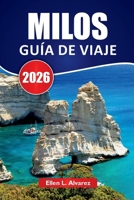 MILOS GUÍA DE VIAJE 2026: Las mejores cosas que hacer, playas, cocina local, rutas de senderismo y consejos de viaje para explorar la romántica isla de Grecia (Italian Edition) B0FSCSD6Q8 Book Cover