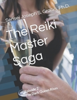 The Reiki Master Saga: Episode 2 The Dark Queen Rises B0B3K9F1CS Book Cover