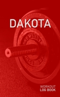 Dakota: Blank Daily Health Fitness Workout Log Book Track Exercise Type, Sets, Reps, Weight, Cardio, Calories, Distance & Time Record Stretches Warmup Cooldown & Water Intake Personalized First Name I 1655159739 Book Cover
