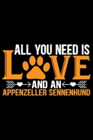 All You Need Is Love and an Appenzeller Sennenhund: Cool Appenzeller Sennenhund Dog Journal Notebook - Funny Appenzeller Sennenhund Dog Gifts - Appenzeller Sennenhund Owner Gifts. 6 x 9 in 120 pages 1675657491 Book Cover