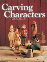 Carving Characters With Jim Maxwell: Twelve Designs 1565230353 Book Cover