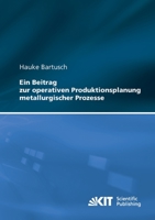 Ein Beitrag zur Operativen Produktionsplanung Metallurgischer Prozesse 3866448147 Book Cover